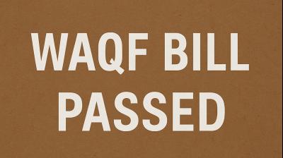 Lok Sabha Passes Waqf Amendment Bill, Rejects Amendments Proposed by Opposition