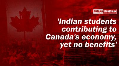 'Indian students contribute significantly to Canada's economy, yet they don't get benefits'