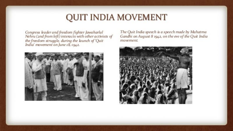 Mahatama Gandhi launched the Quit India movement in this month in 1942